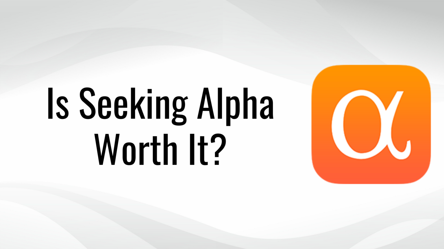 Is Seeking Alpha Worth It?