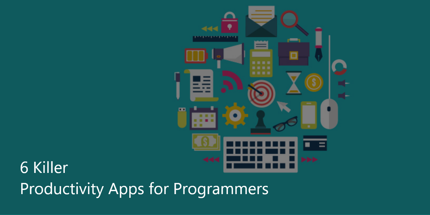 6 Killer Productivity Apps for Programmers